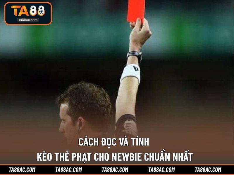 Cách đọc và tính kèo thẻ phạt cho newbie chuẩn nhất