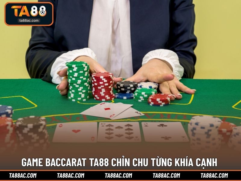 Game Baccarat TA88 chỉn chu từng khía cạnh 