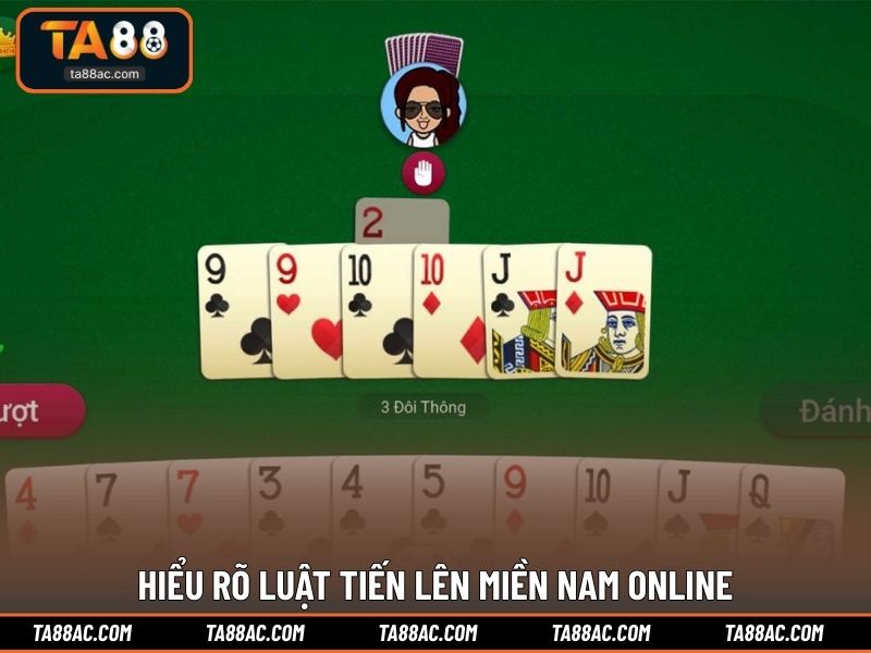 Hiểu rõ luật Tiến Lên Miền Nam online