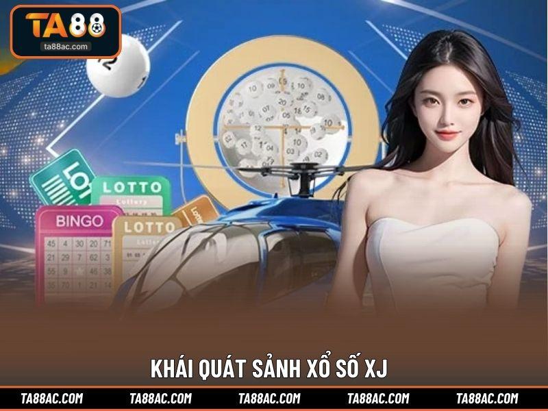Khái quát sảnh xổ số XJ