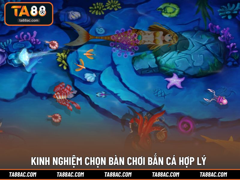 Kinh nghiệm chọn bàn chơi bắn cá hợp lý