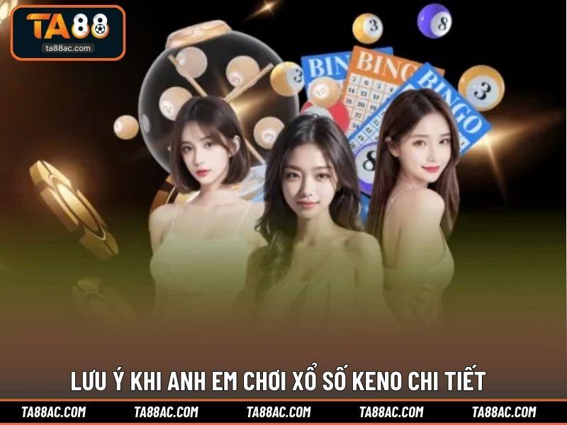 Lưu ý khi anh em chơi xổ số Keno chi tiết