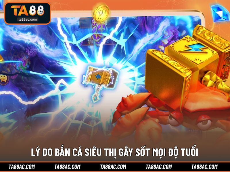 Lý do bắn cá siêu thị gây sốt mọi độ tuổi