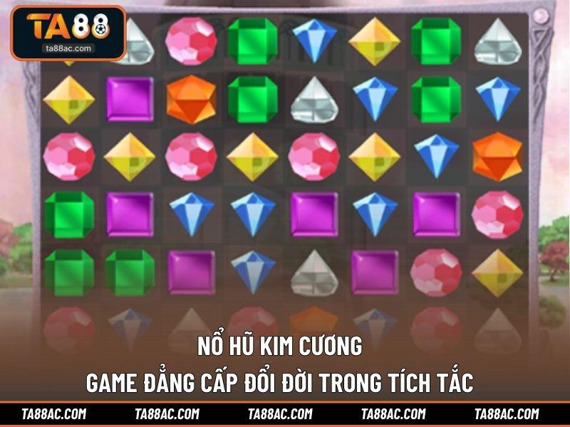 Nổ Hũ Kim Cương – Game Đẳng Cấp Đổi Đời Trong Tích Tắc