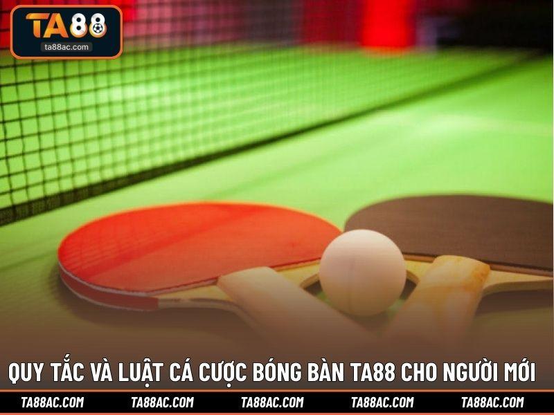 Quy tắc và luật cá cược bóng bàn TA88 cho người mới
