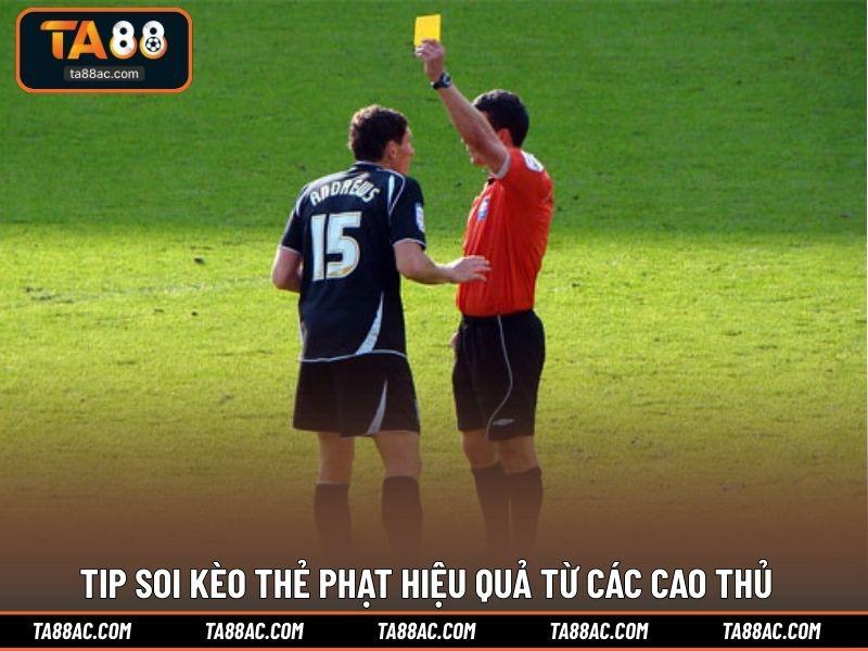 Tip soi kèo thẻ phạt hiệu quả từ các cao thủ