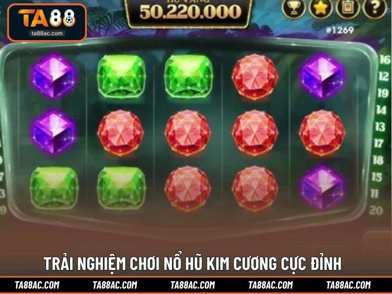 Trải nghiệm chơi nổ hũ kim cương cực đỉnh