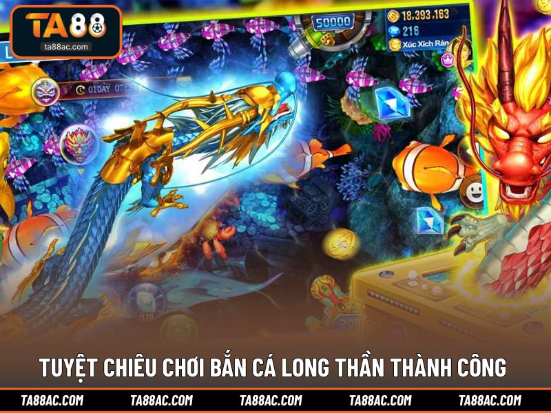 Tuyệt chiêu chơi bắn cá long thần thành công