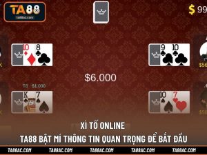 Xì Tố Online | TA88 Bật Mí Thông Tin Quan Trọng Để Bắt Đầu